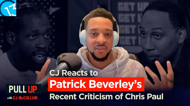 CJ Reacts to Patrick Beverleys Recent Criticism of...