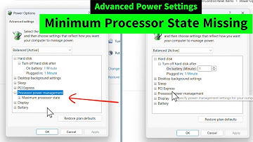 Minimum Processor State Missing from Advanced Power Settings under Power Options in Windows 10 & 11
