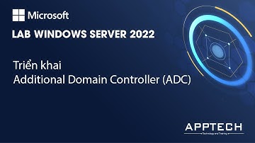 Hướng dẫn triển khai dịch vụ Additional Domain Controller (ADC)