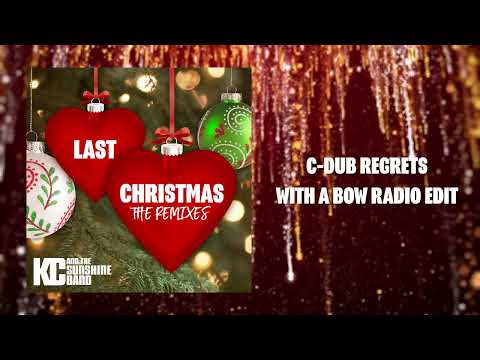 KC and The Sunshine Band - Last Christmas - C-Dub Regrets With A Bow Radio Edit (Official Audio)