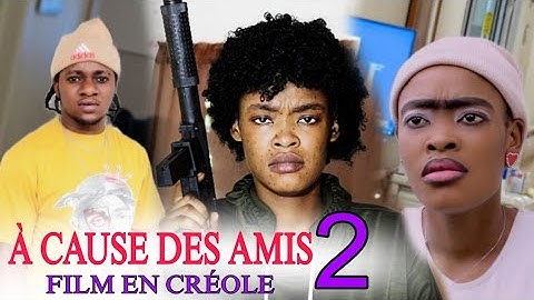 A CAUSE DES AMIS 02 FILM EN CRÉOLE SIDA RAYALITE LAVI MEILLEUR FILM HAÏTIENNE