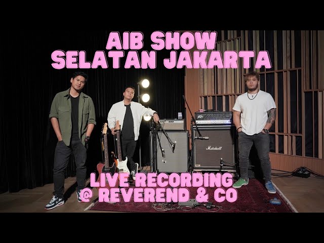 AIB SHOW - SELATAN JAKARTA (LIVE AT REVEREND u0026 CO) class=