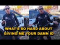 Lady Cop Gets Pissed He Isn’t Giving Up His ID