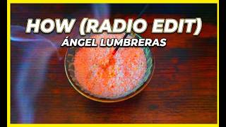 Ángel Lumbreras - How (Radio Edit) [Official Visualizer]
