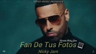 Nicky Jam - Fan De Tus Fotos (Versión Solo)