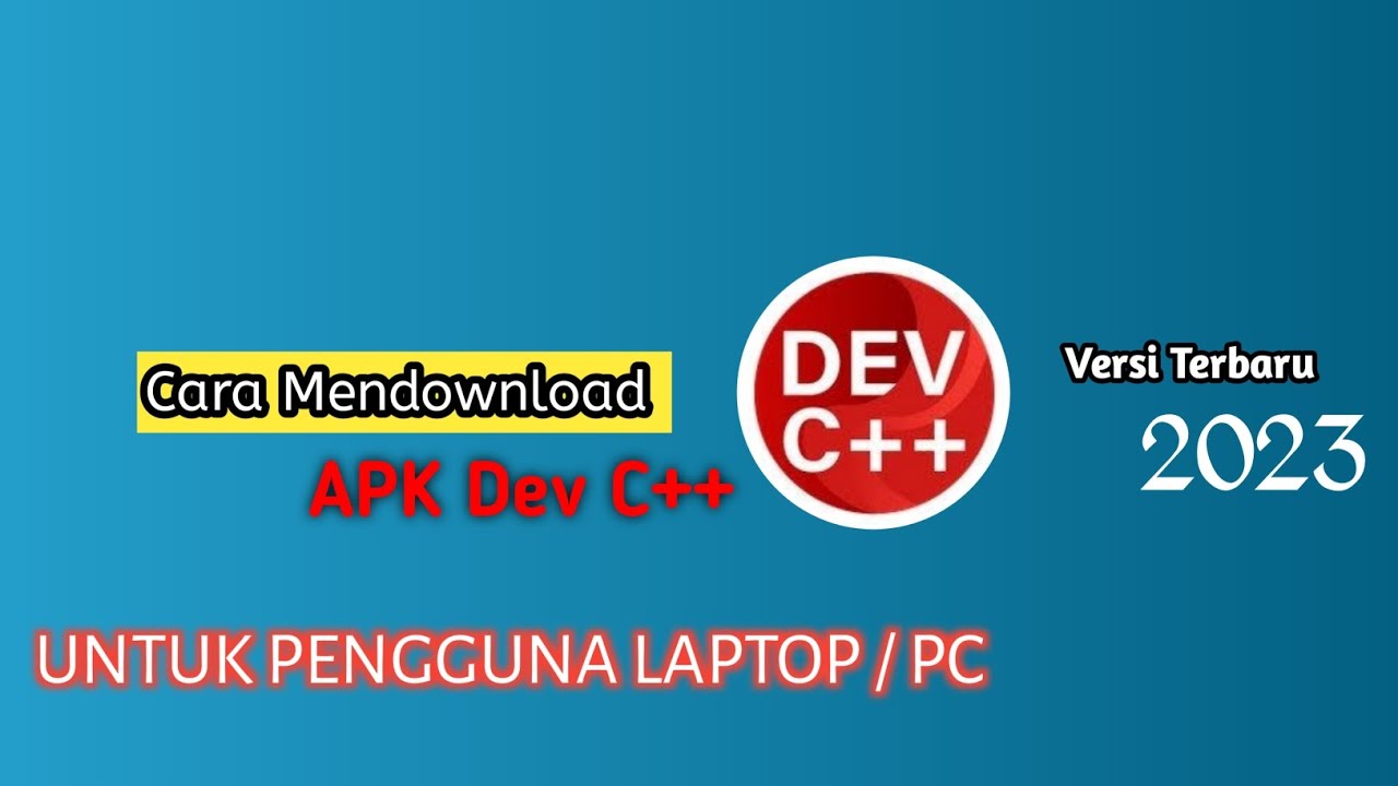 TUTORIAL CARA MENDOWNLOAD APK Dev C++ UNTUK PENGGUNA LAPTOP/ PC | Versi ...