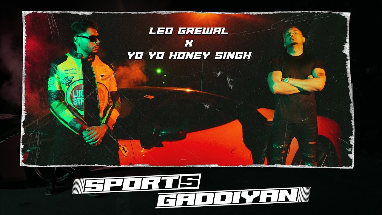 SPORTS GADDIYAN  Yo Yo Honey Singh  Leo Grewal  Full Video 2023