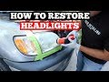 HOW TO RESTORE FOGGY HEADLIGHTS - Headlight Restoration Guide