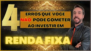 4 ERROS AO INVESTIR NA RENDA FIXA