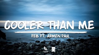 Feb - Cooler Than Me (Lyrics) ft. Armen Paul