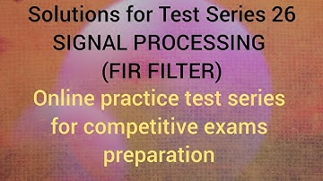 Solutions for Test Series 26|SIGNAL PROCESSING (FIR FILTER)|trb,gate,tneb ae preparation|#ECETutor