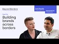 Building global brands | Beyond Borders ep. #5 | Multiplier