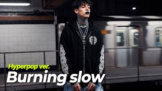 Burning slow - Molly Yam (몰리얌) (하이퍼팝 버전) (Hyperpop ver.)