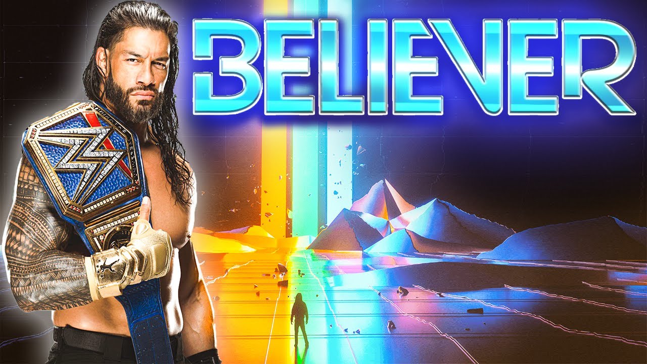 Roman Reigns  BELIEVER Imagine Dragons