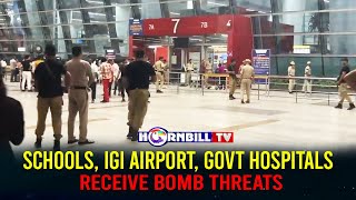 SCHOOLS, IGI AIRPORT, GOVT HOSPITALS RECEIVE BOMB THREATS