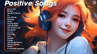 Positive Songs🌄A playlist that makes you feel positive when you listen to it - Tiktok Trending 2024