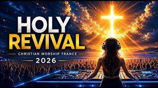 HOLY REVIVAL SOUND 🔥 Christian Worship Trance 2026