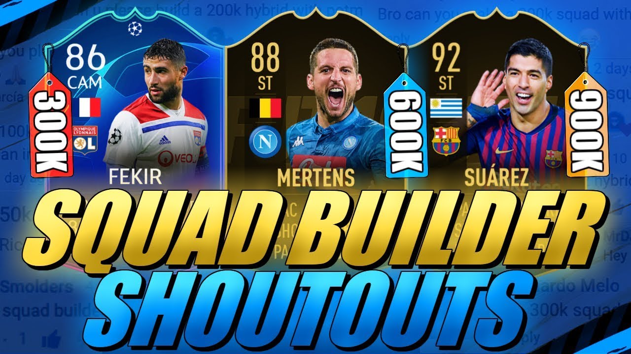 300K/600K/900K HYBRID SQUAD BUILDER SHOUTOUTS FIFA 19 ULTIMATE TEAM