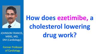 How does ezetimibe, a cholesterol lowering drug work?