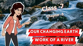 Work of a river in English#Class- 7#NCERT#Geography#Chapter- 3#Our Changing Earth#