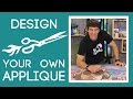 How to Design Your Own Applique Pattern: Easy Quilting Tutorial with Rob Appell of Man Sewing