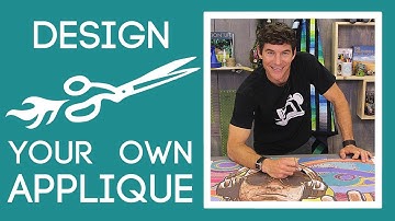 How to Design Your Own Applique Pattern: Easy Quilting Tutorial with Rob Appell of Man Sewing