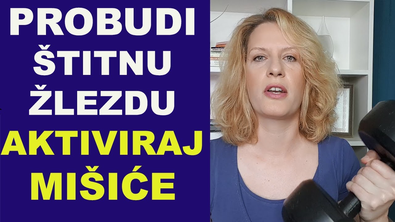 PROBUDI ŠTITNU ŽLEZDU - AKTIVIRAJ MIŠIĆE / 