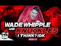 Wade whipple and knuckles