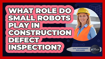 What Role Do Small Robots Play In Construction Defect Inspection? - Civil Engineering Explained