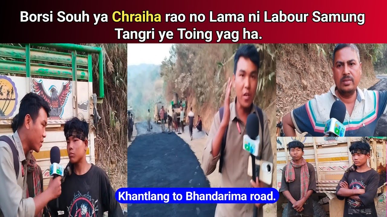 Borsi Souh ya Chraiha rao no Lama ni Labour Samung Tangri ye Toing yag ha || Phrung Kaham