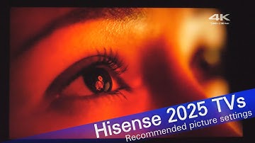 Hisense 2025 TVs recommended picture settings