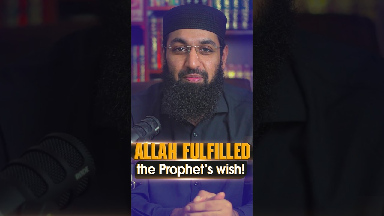 Allah fulfilled the Prophet’s wish! 
