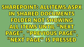 AllItems.aspx in Shared Documents folder not showing all items until "Next Page", "Previous...