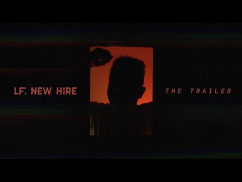 LF: NEW HIRE - the Trailer