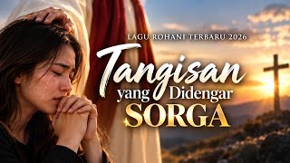 Lagu Rohani Tebaru 2026 || Tangisan Yang Di Dengar Sorga || Detri Evanden 
