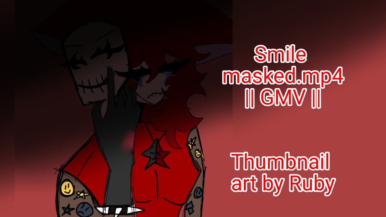 Smile masked.mp4 || GMV ||