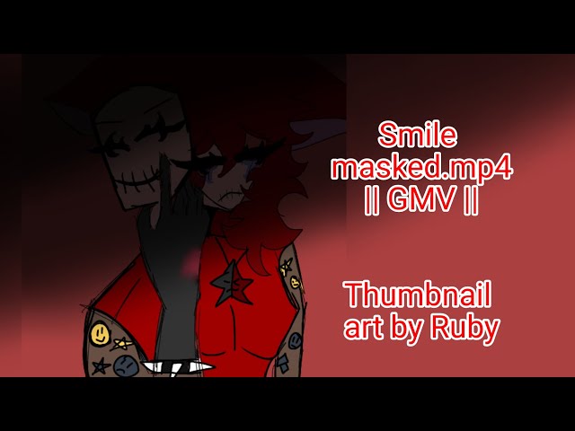 Smile masked.mp4 || GMV ||