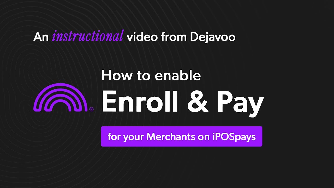 How to Enable Enroll & Pay for Your Merchants on iPOSpays