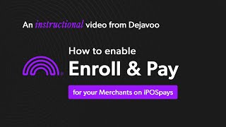 How to Enable Enroll & Pay for Your Merchants on iPOSpays