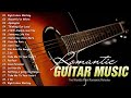 The worlds most romantic melodies  top guitar romantic music of all time  top 30 guitar love song