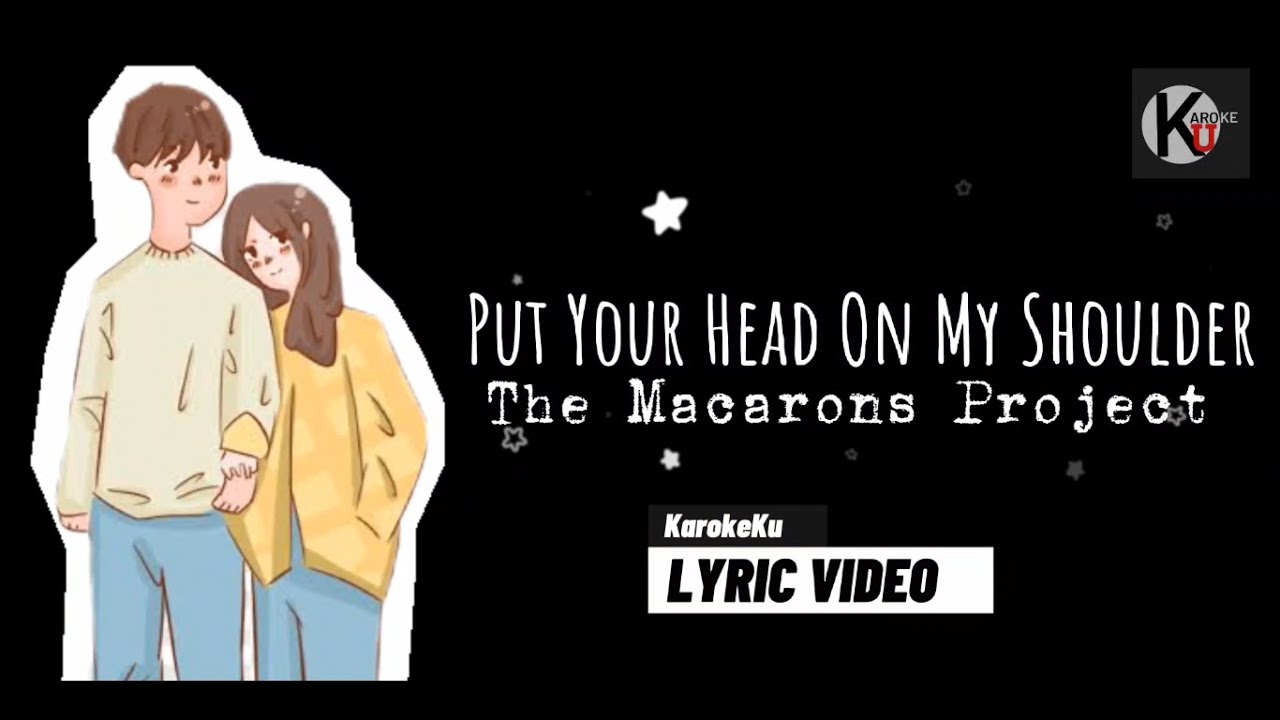 Put Your Head On My Shoulder - The Macarons Project | Lyric Video Put Your Head On My Shoulder - The Macarons Project | Lyric Video