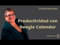 Google Calendar como asesor inmobiliario | Cecilia Morales