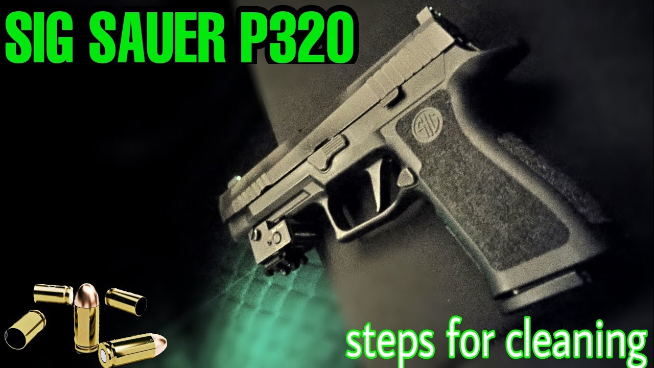 SIG SAUER P320 *TAKE APART AND CLEAN* YouTube