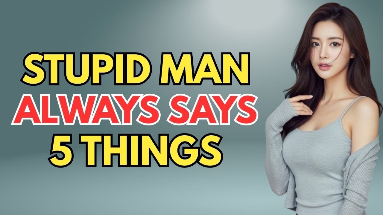 5 Things A STUPID Man Always Says / Stoic Philosophy