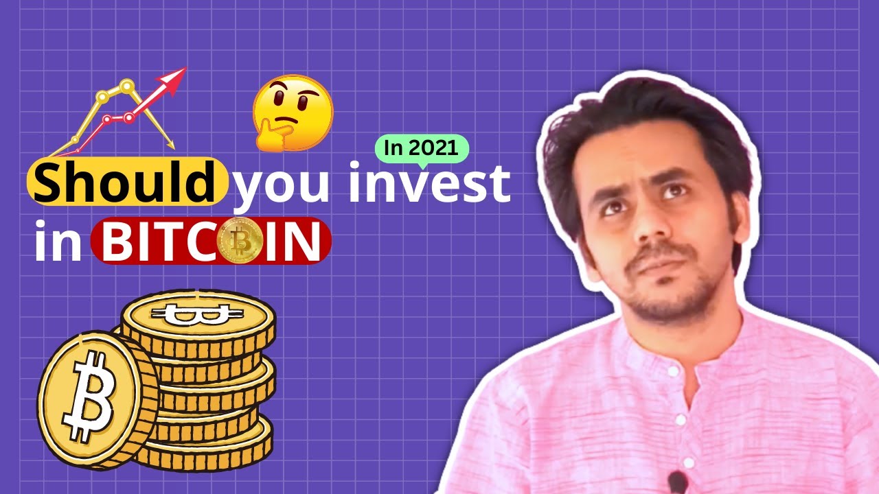 Should you Invest in Bitcoin in 2021? First Ask these 3 Questions