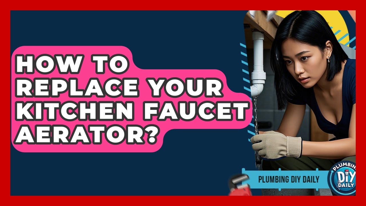How to Replace Kitchen Faucet Aerator 