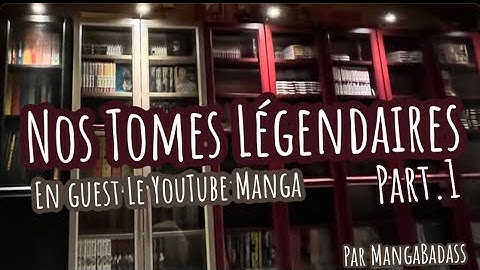 Nos Tomes Légendaires (part.1) avec tes youtubers mangas préférés