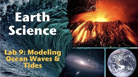 Modeling Ocean Waves & Tides | Earth Science Lab Instructional Video