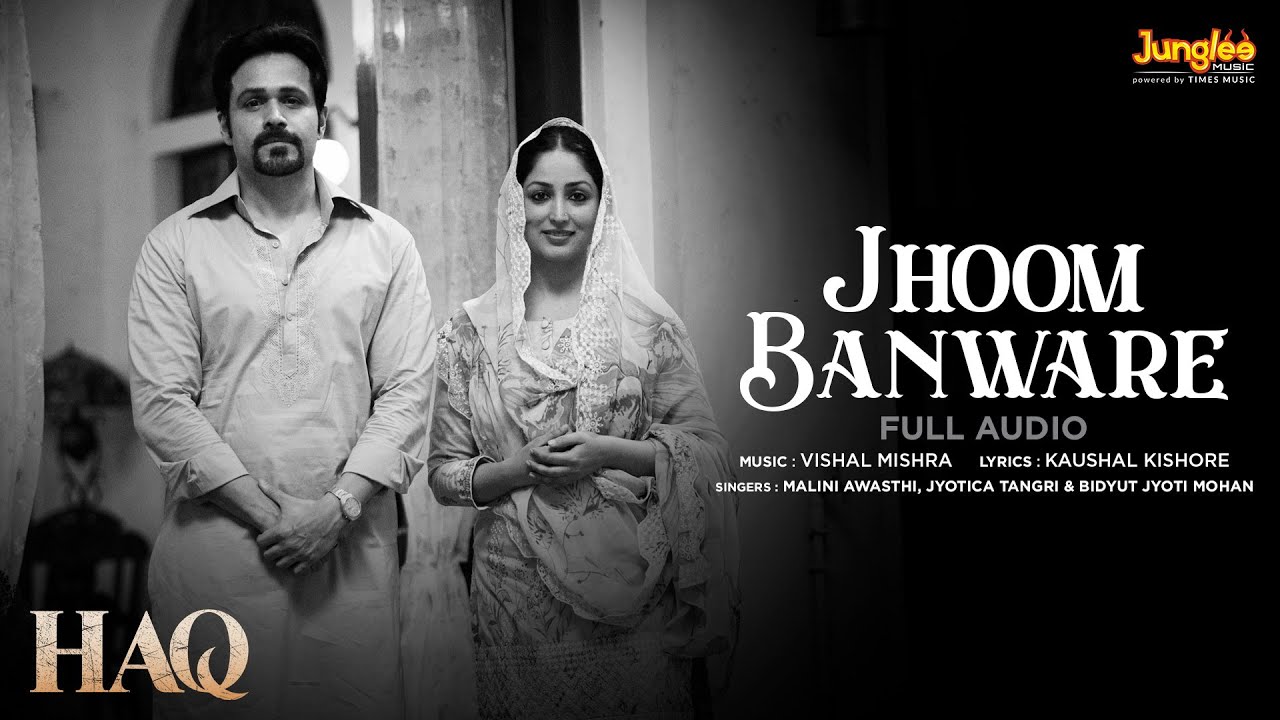 Jhoom Banware (Full Audio) | Haq | Vishal Mishra| Malini Awasthi| Jyotica Tangri| Bidyut Jyoti Mohan