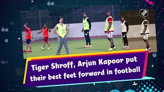 Tiger Shroff, Arjun Kapoor put their best feet forward in football